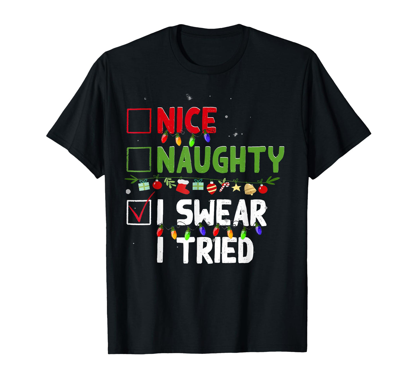 Nice Naughty I Swear I Tried Family Xmas Funny Christmas T-Shirt