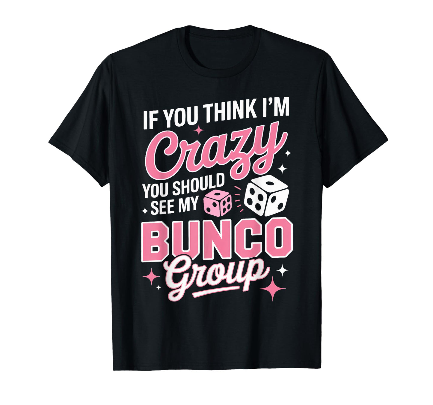 See My Bunco Group Bunco Night Bunco Lover Dice Game Bunco T-Shirt