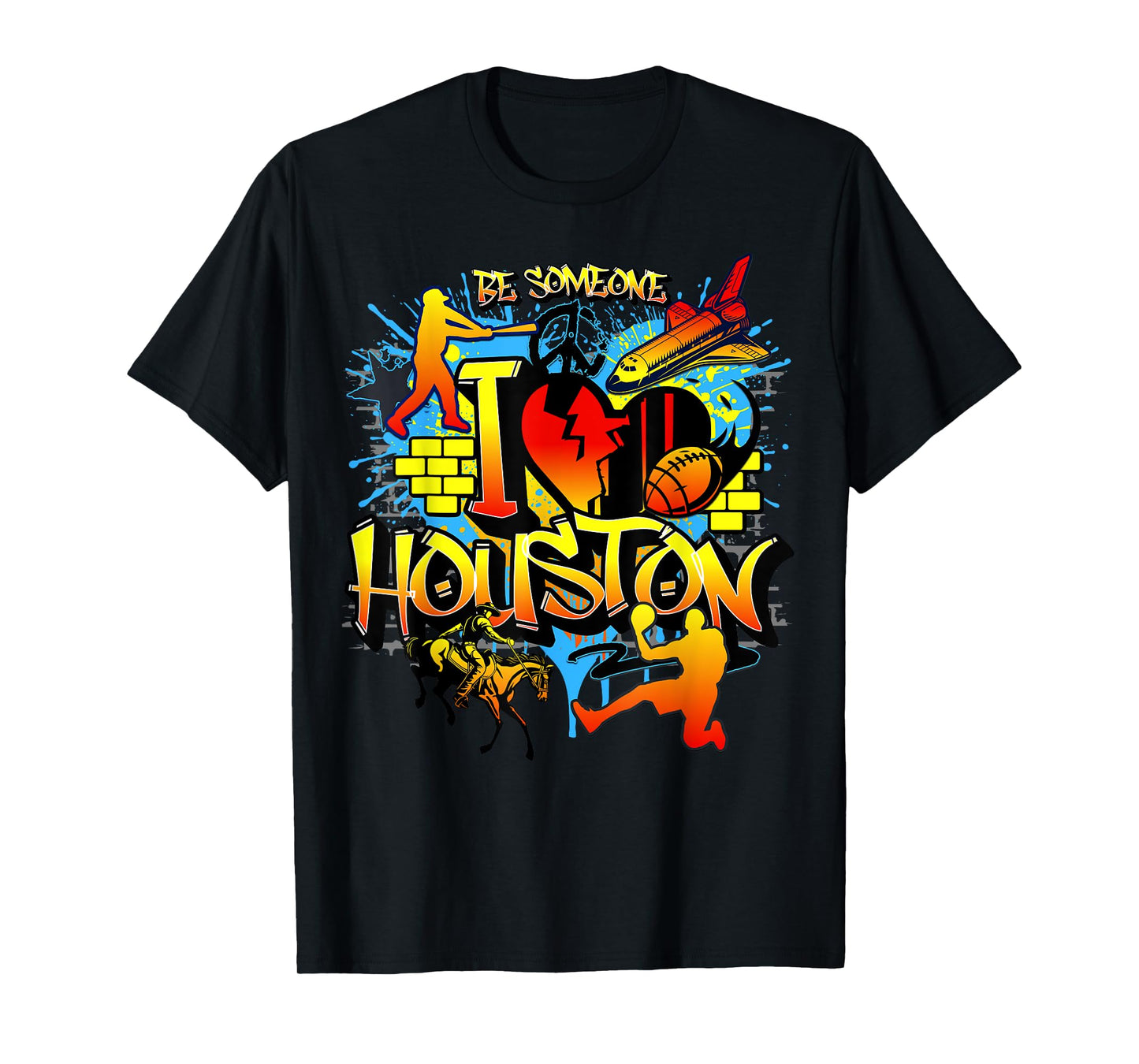 I Love Houston Texas Space City Houston Be Someone Houston T-Shirt