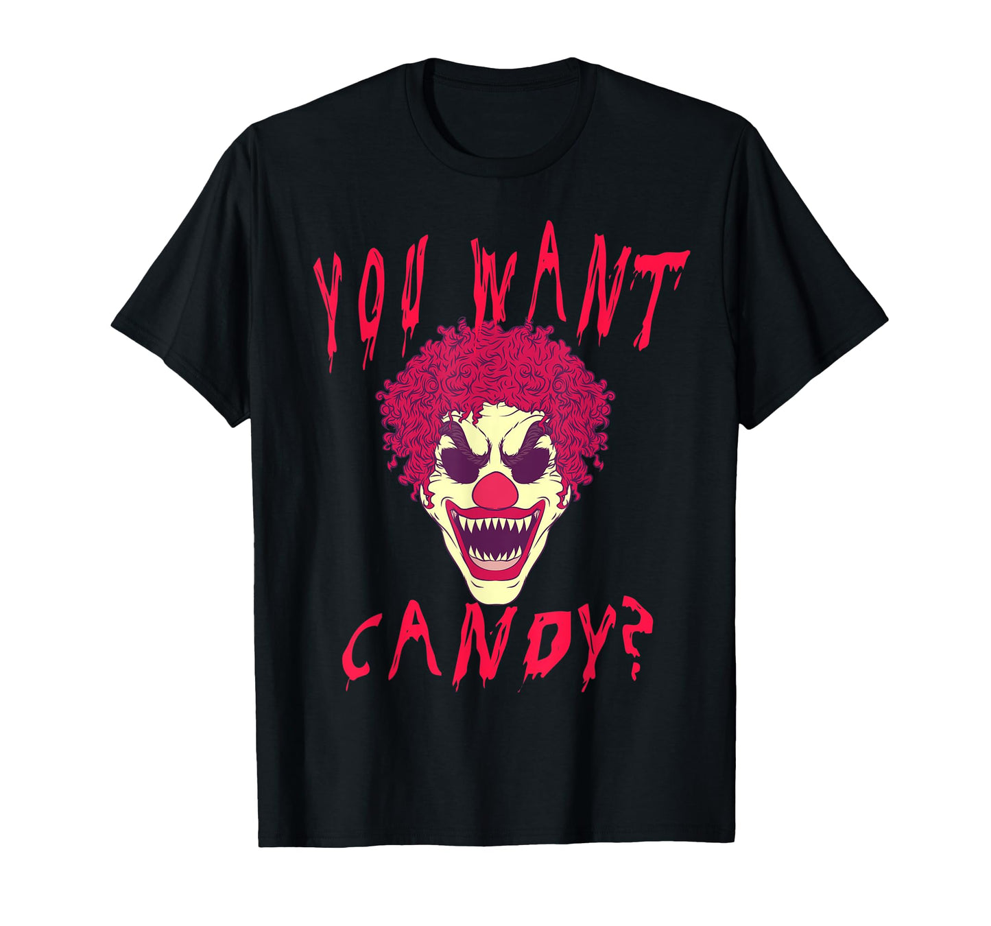 You Want Candy? Scary Clown Face Halloween Costume T-Shirt