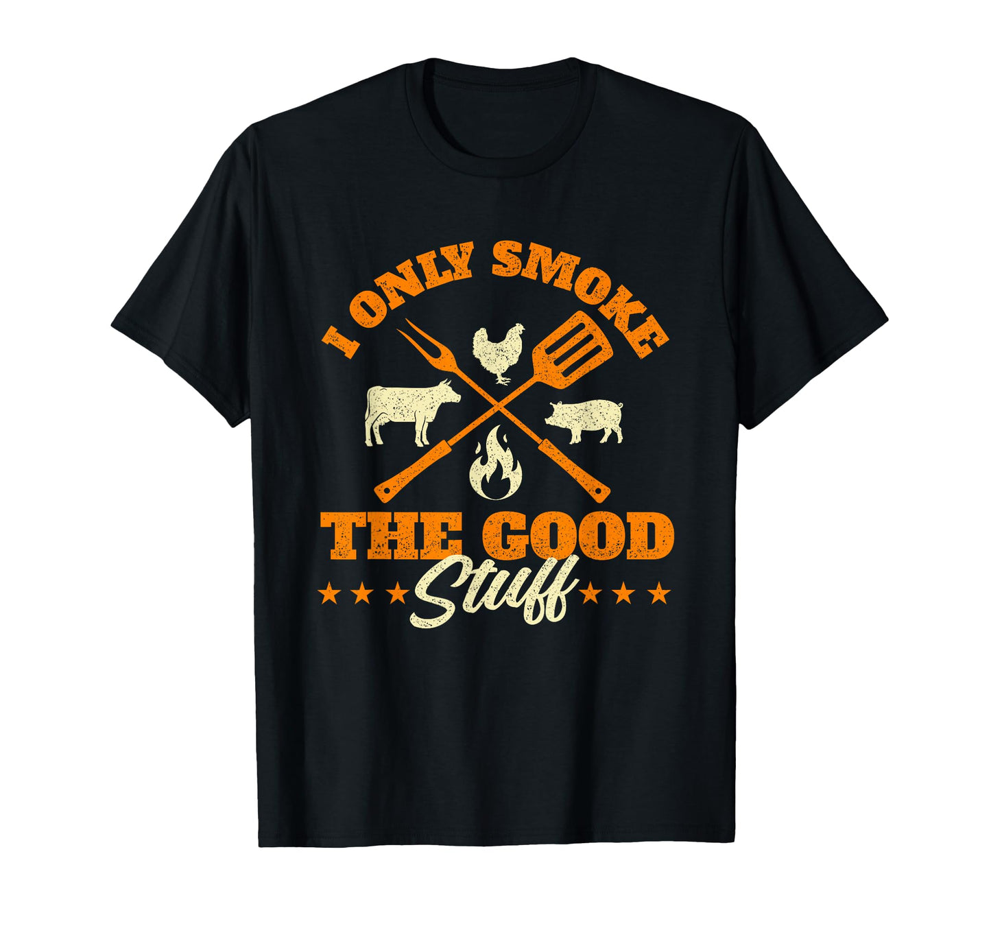 I Only Smoke The Good Stuff - BBQ Lover Grilling Barbecue T-Shirt