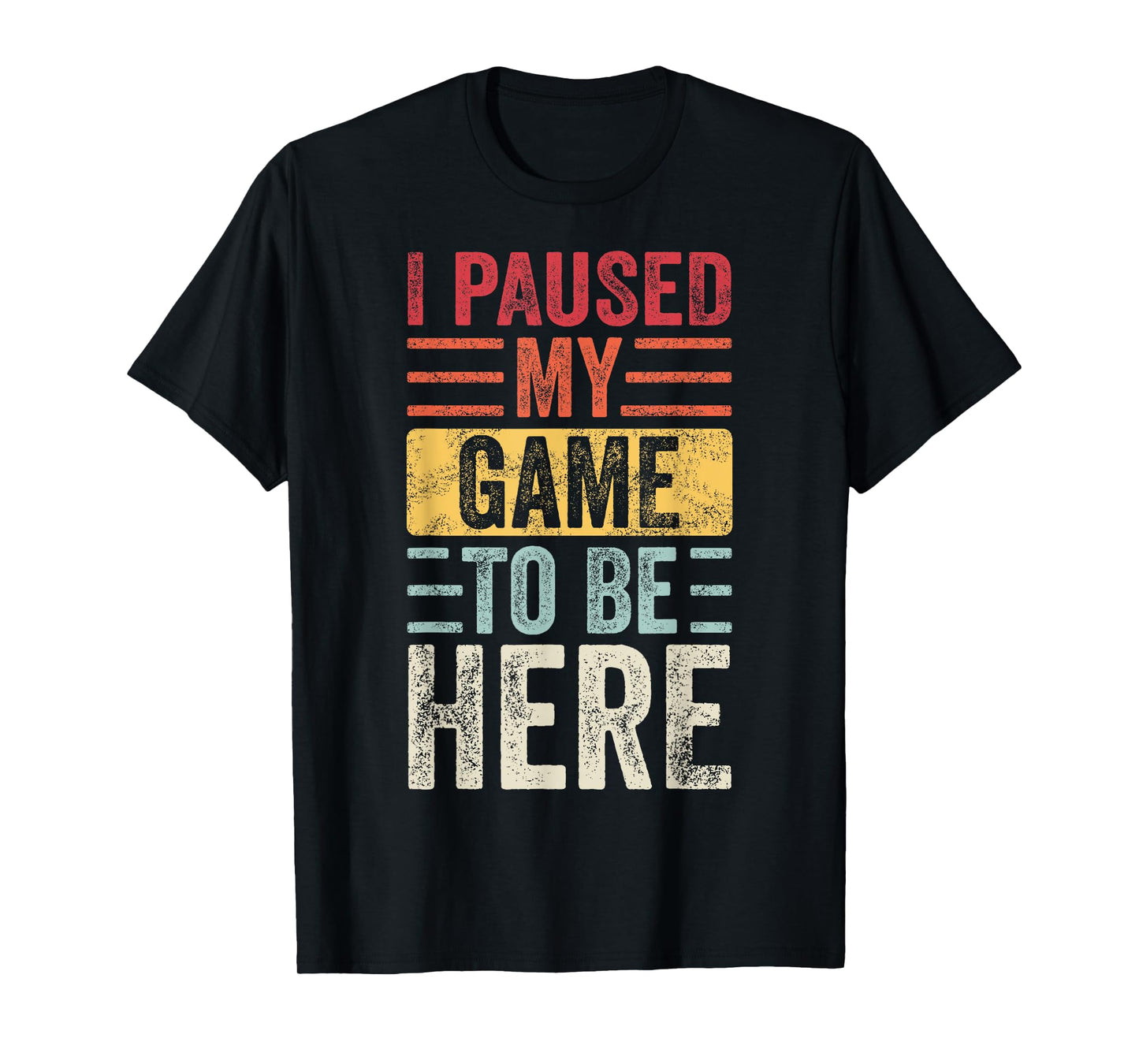 I Paused My Game To Be Here, Funny Retro Vintage Video Gamer Short Sleeve T-Shirt