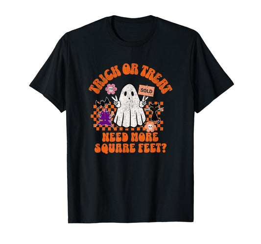 Trick or Treat Need More Square Feet for Female Realtors T-Shirt