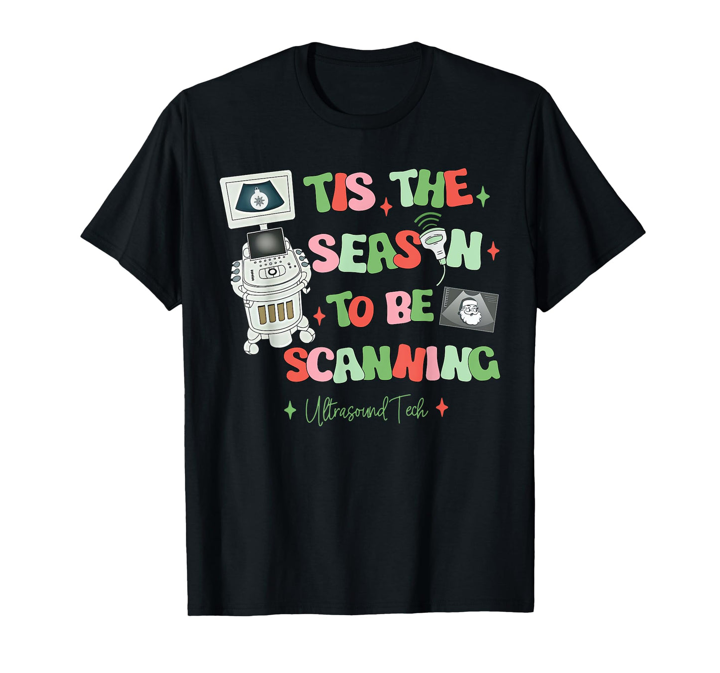 Tis The Season To Be Scanning Ultrasound Tech Christmas T-Shirt