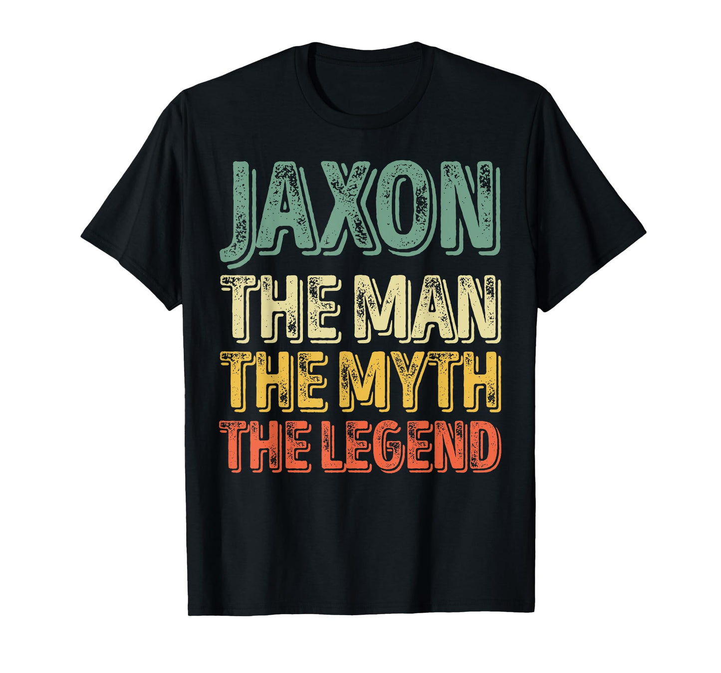 Jaxon The Man The Myth The Legend Shirt First Name Jaxon T-Shirt