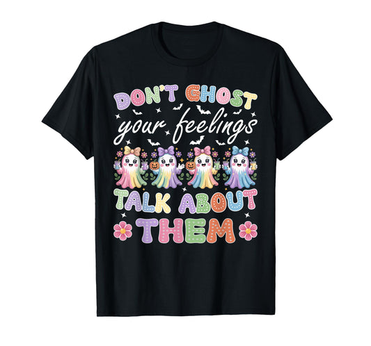 Don't Ghost Your Feelings Halloween Mental Health Cute Ghost T-Shirt