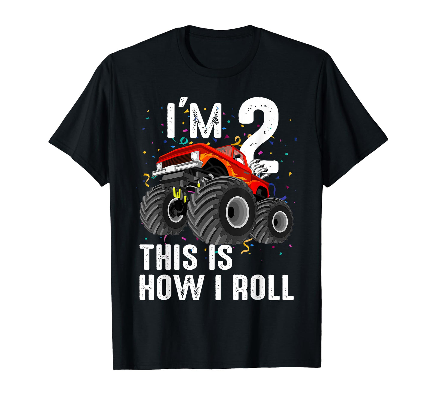 I'm 2 This Is How I Roll Monster Truck Birthday Party Fun T-Shirt
