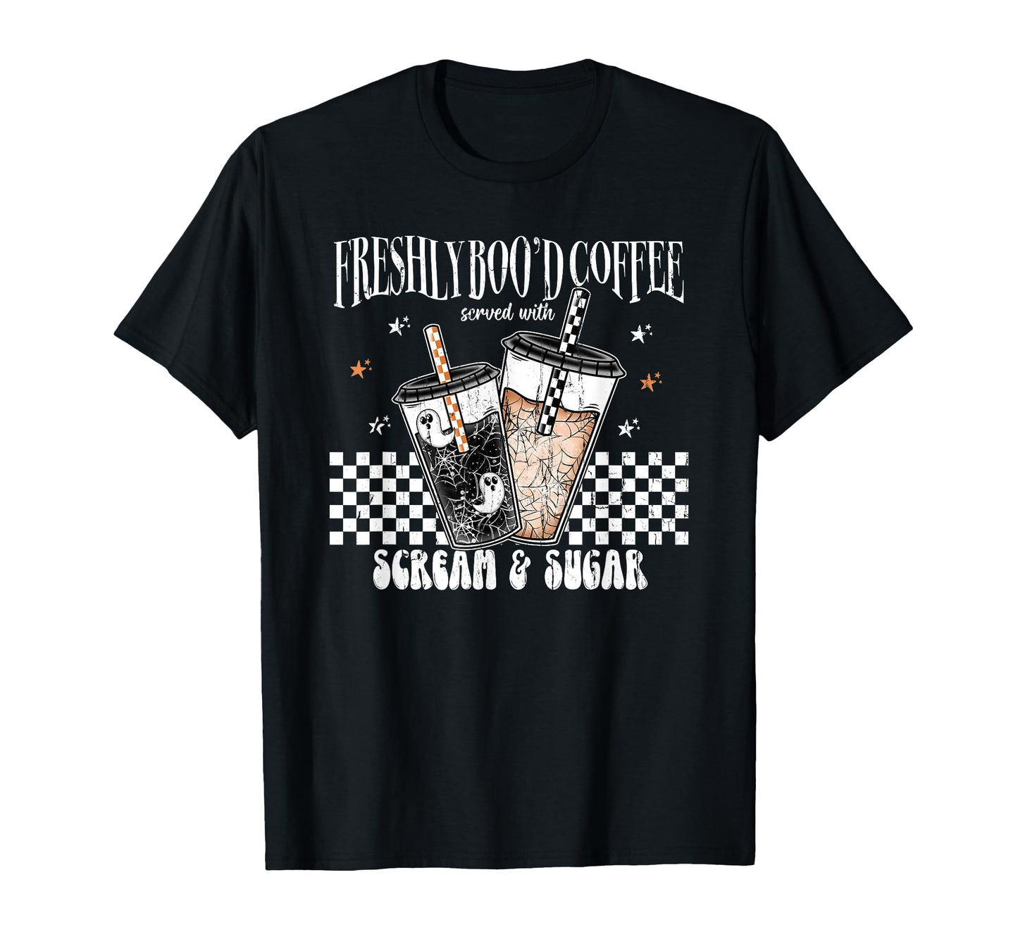Freshly Boo'd Coffee Served with Scream and Sugar T-Shirt