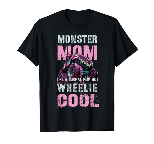 Funny MONSTER Truck MOM Like Normal Mama But Wheelie Cool T-Shirt