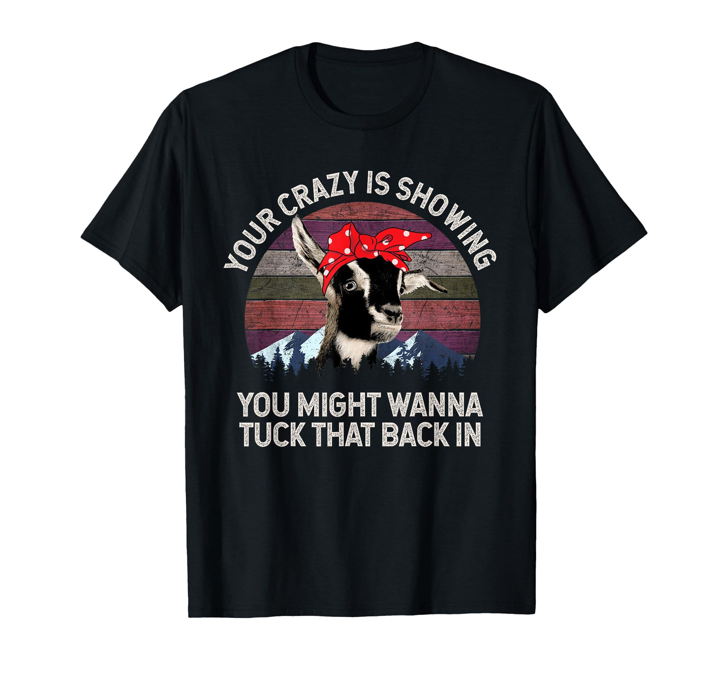 Your Crazy Is Showing You Might Want To Tuck That Back In T-Shirt