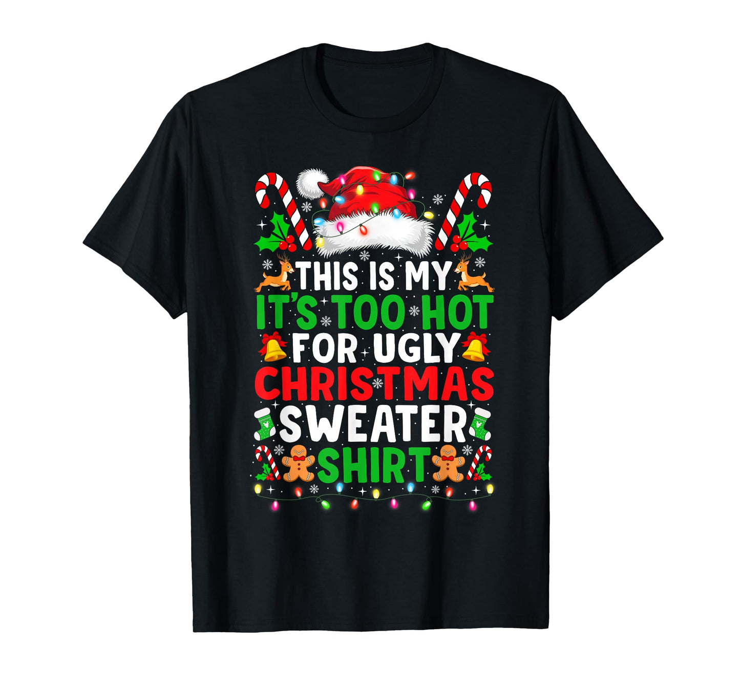 Too Hot for Ugly Christmas Sweaters Shirt Funny Xmas Pajamas T-Shirt
