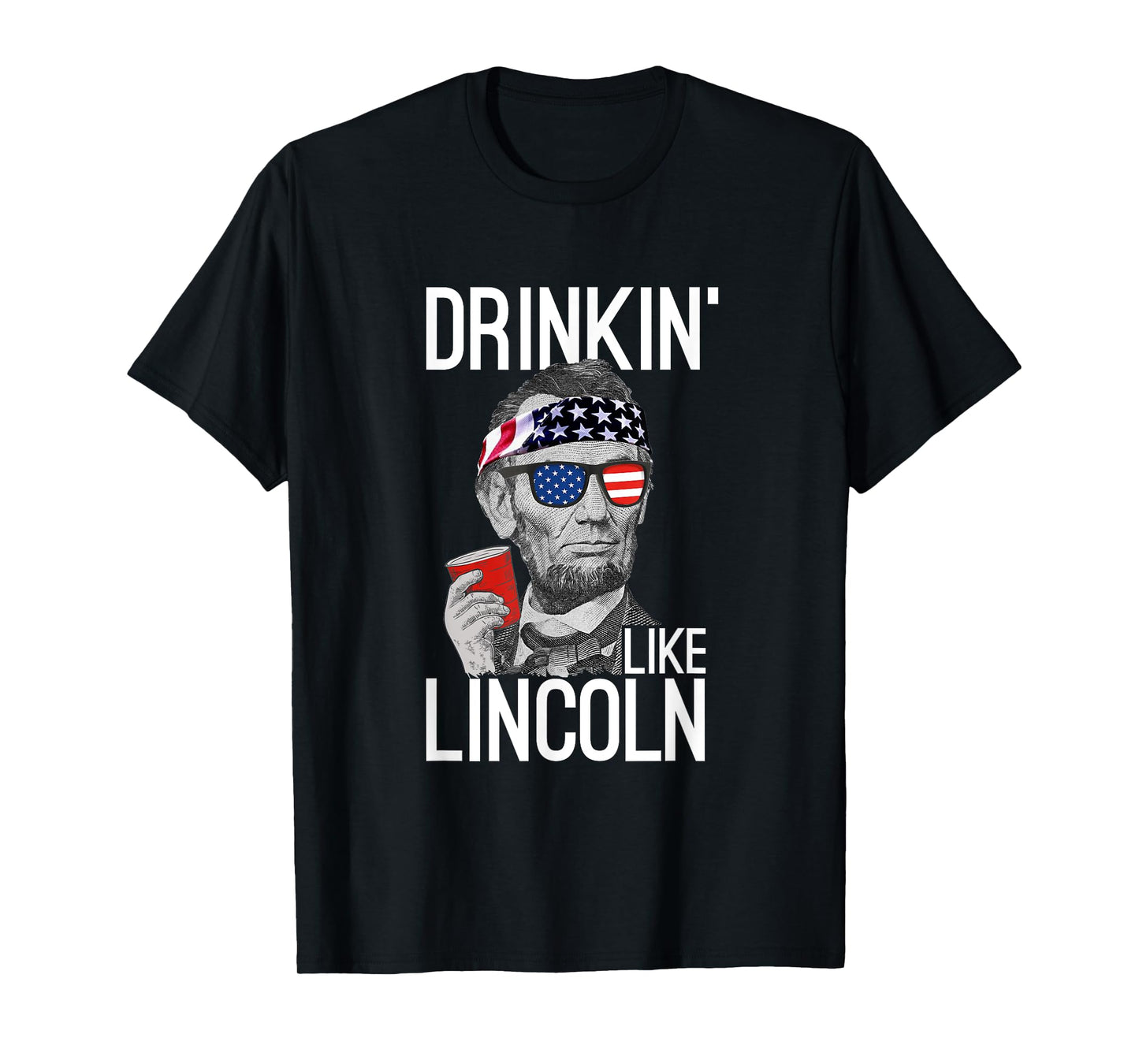 Drinkin' Like Lincoln Patriot Abraham Lincoln Beer Drinking T-Shirt