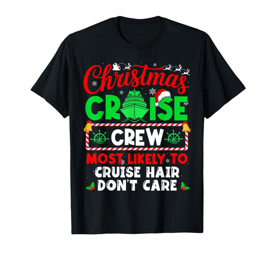 Christmas Cruise Crew Most Likely to Cruise Hair Don't Care T-Shirt