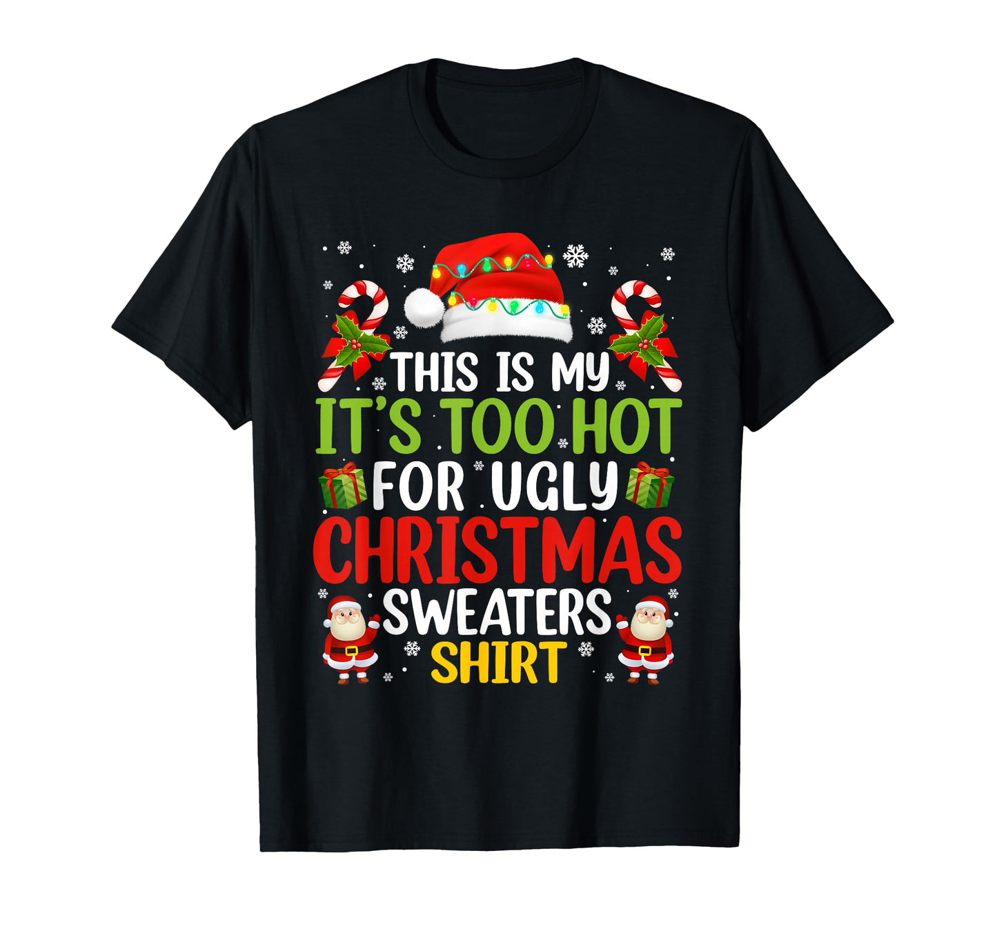 This is My Its Too Hot for Ugly Christmas Sweaters Men Women T-Shirt