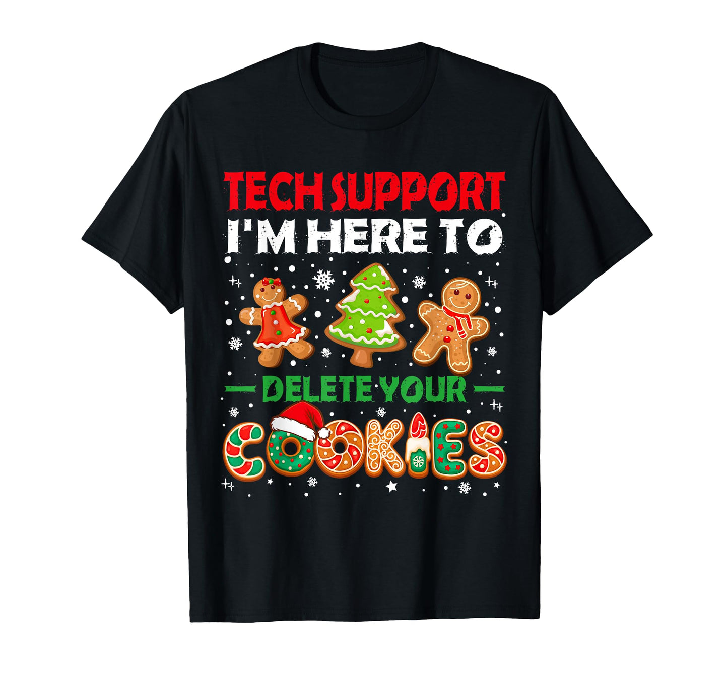 Christmas Tech Support Here to Delete Cookies Xmas Men Women T-Shirt