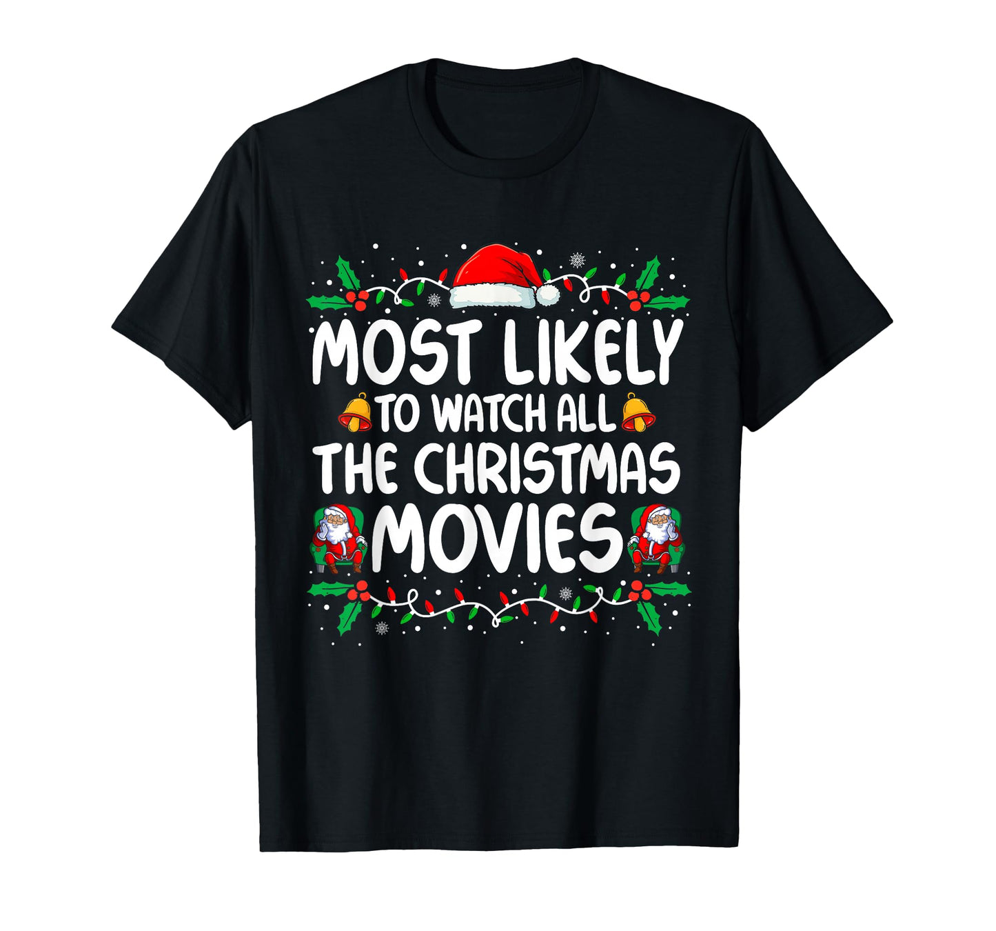 Most Likely to Watch All The Christmas Movies Christmas T-Shirt