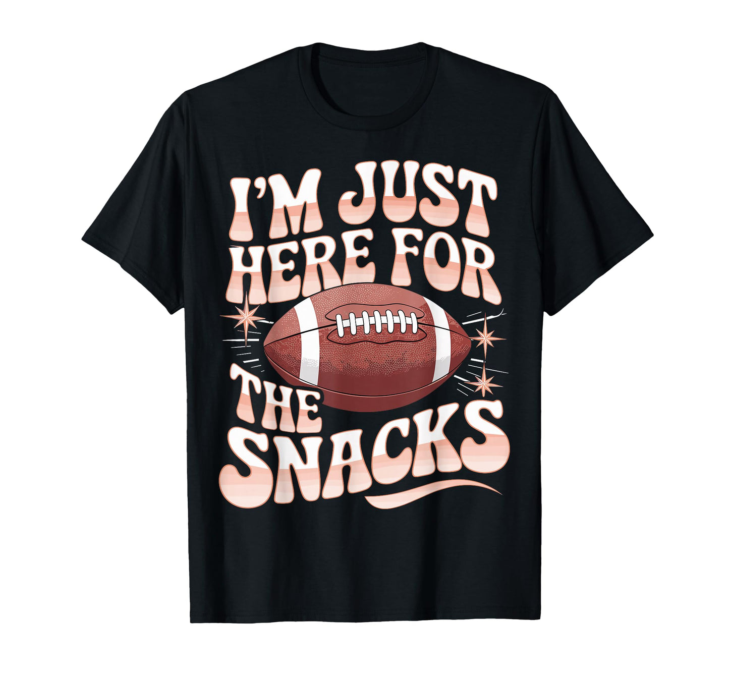 Football Funny I'm Just Here For The Snacks T-Shirt