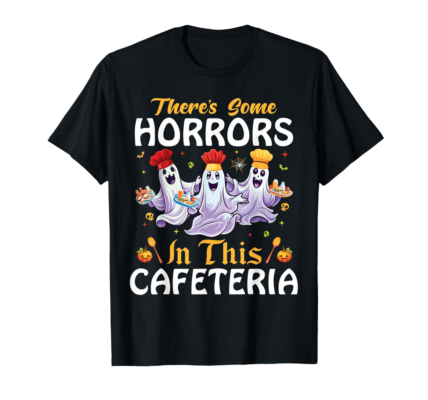 Lunch Lady Halloween There's Some Horrors In This Cafeteria T-Shirt