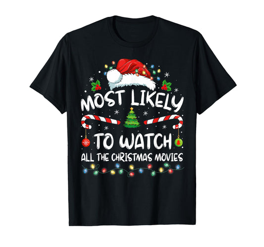 Most Likely to Watch All The Christmas Movies Christmas T-Shirt