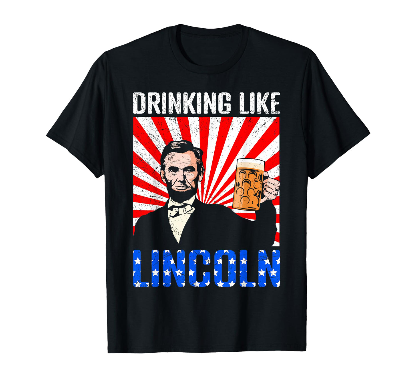 USA President Drinking like Lincoln Independence Merica T-Shirt