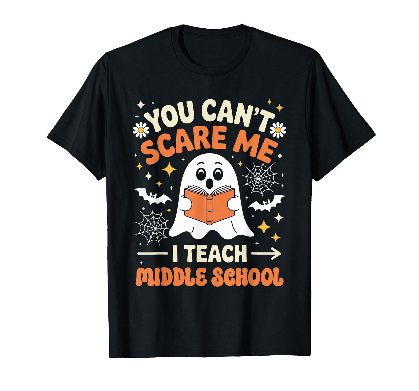 You Can't Scare Me I Teach Middle School Teacher Halloween T-Shirt