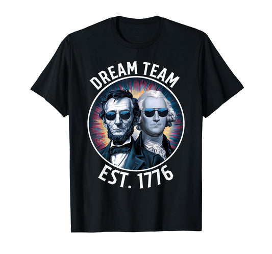 Dream Team Est. 1776 Lincoln Washington Patriotic Women Kids Men T-Shirt