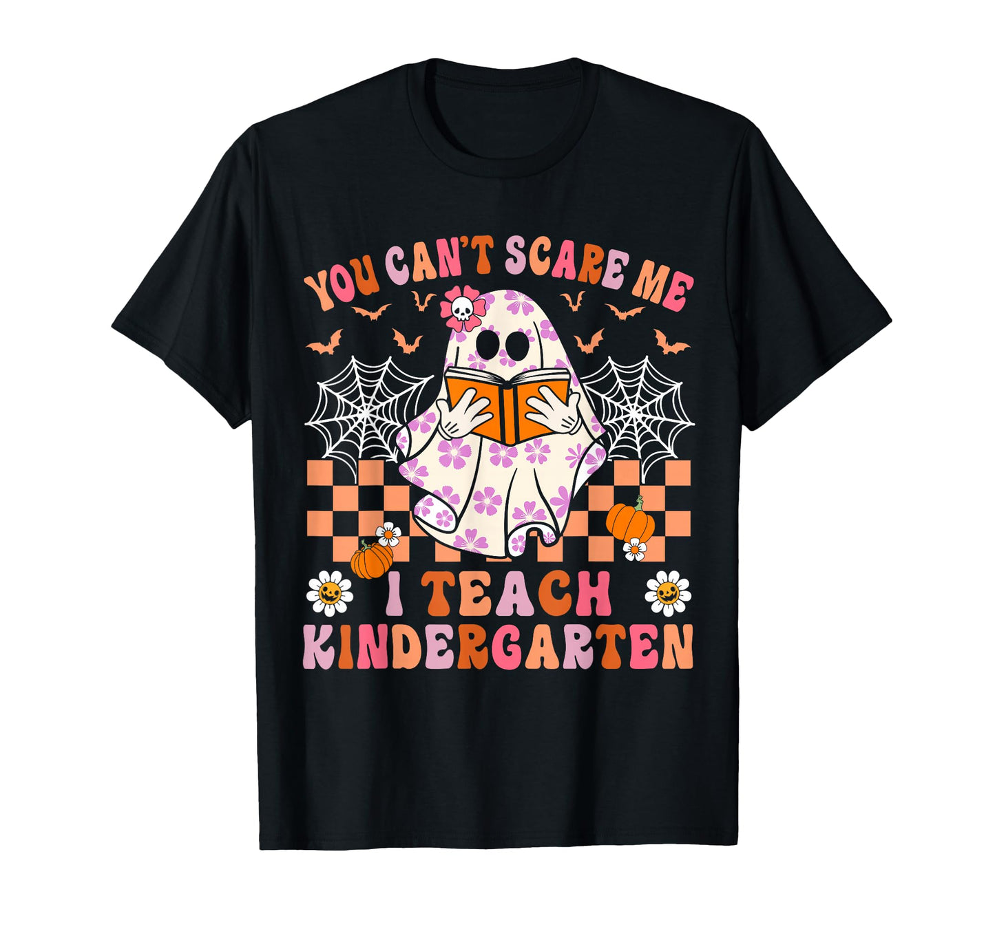 You Cant Scare Me I Teach Kindergarten Teacher Halloween T-Shirt