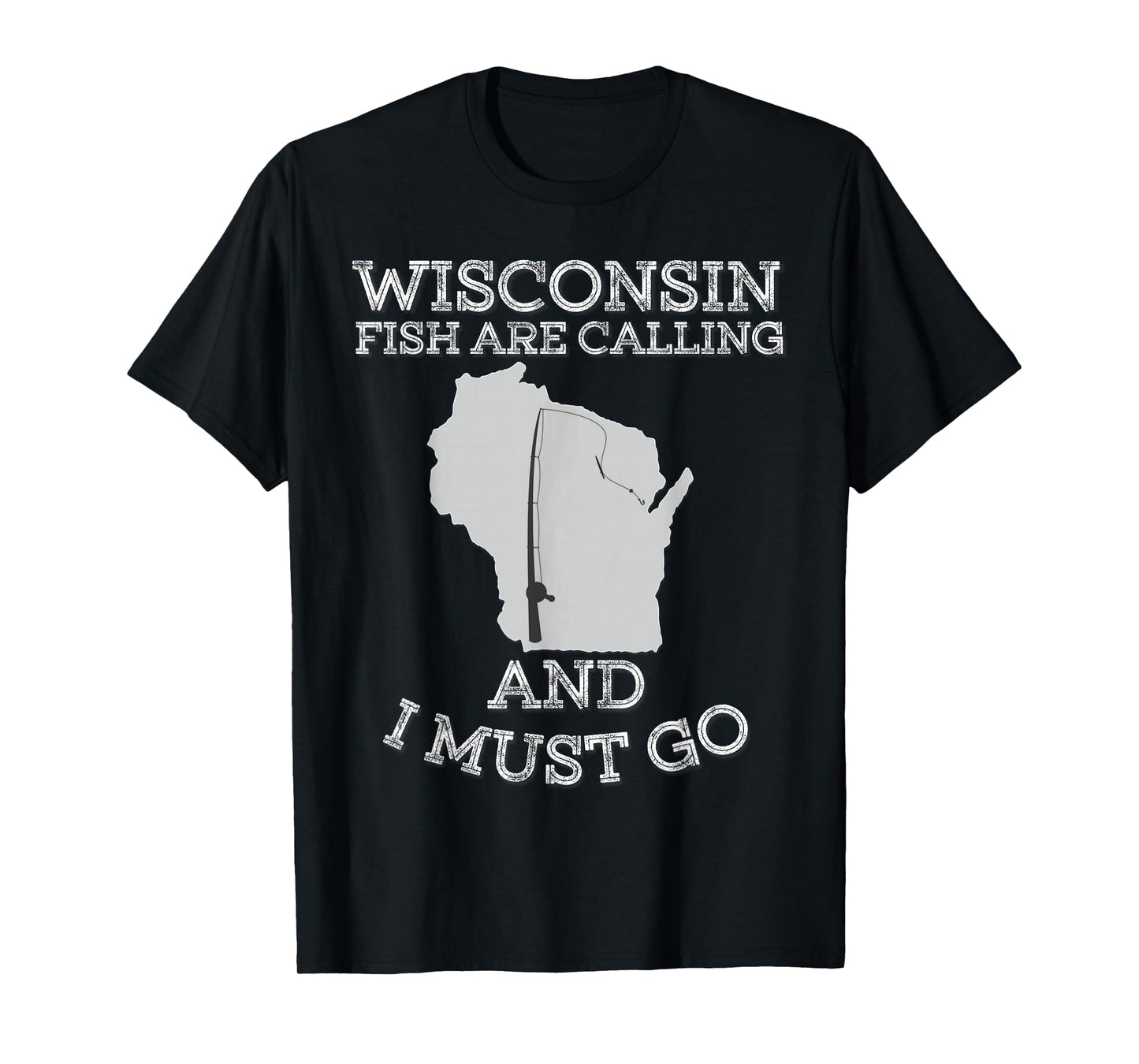 Wisconsin Fish Are Calling And I Must Go Fishing T-Shirt T-Shirt
