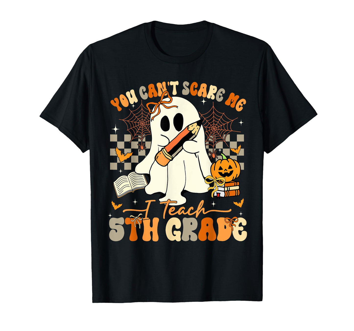 You Can't Scare Me I Teach Fifth Grade Teacher Halloween T-Shirt