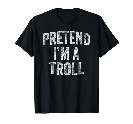 Pretend I'm A Troll Costume Family Lazy Halloween Party T-Shirt