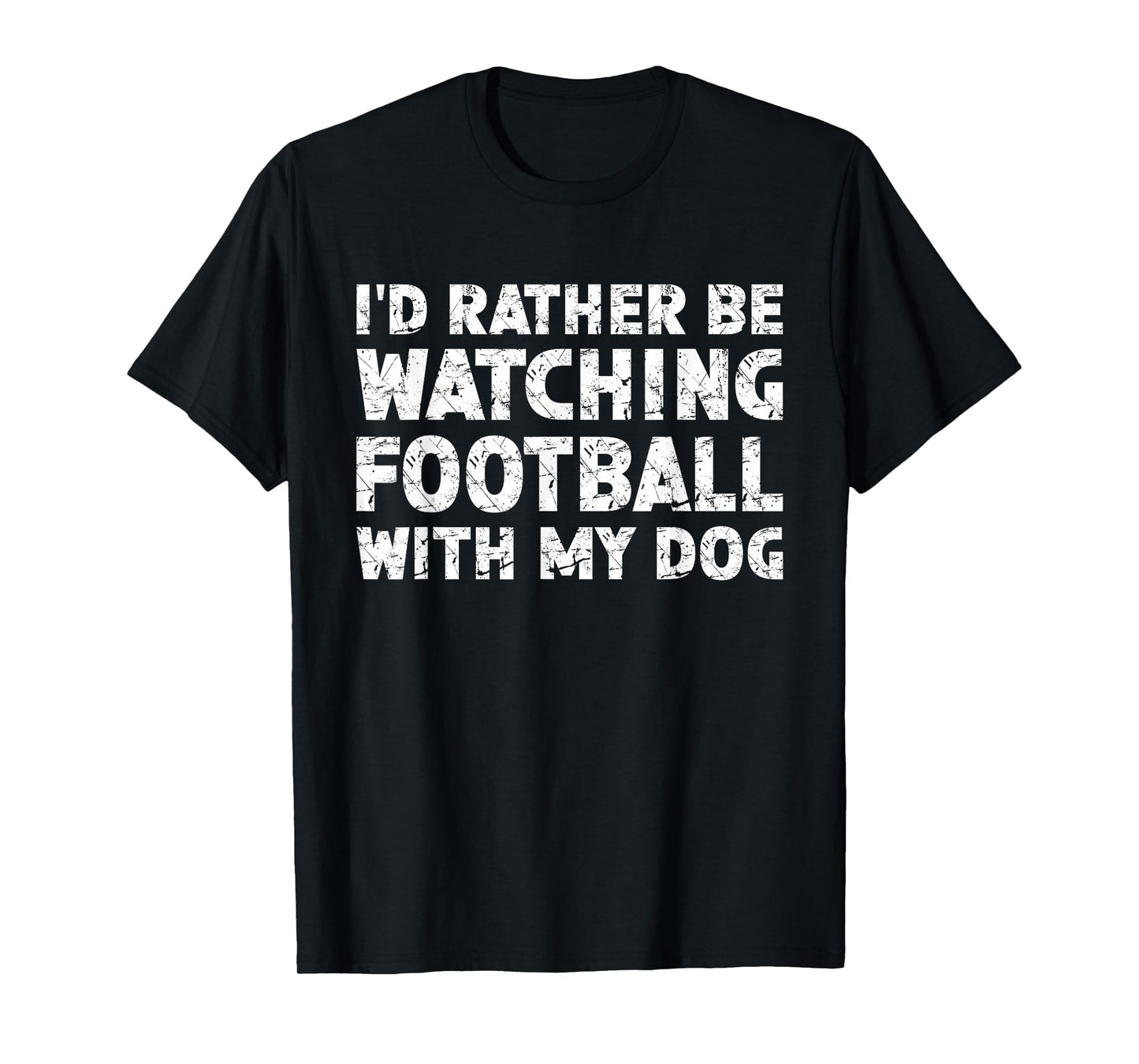 I'd Rather Be Watching Football With My Dog T-Shirt