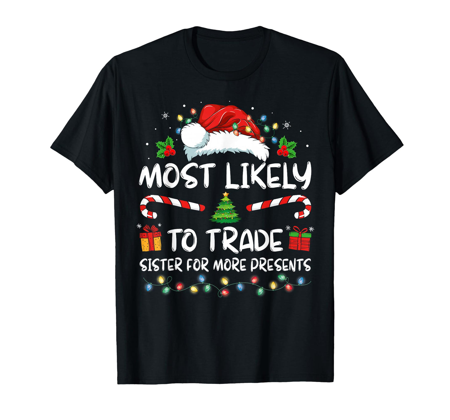 Most Likely To Trade Sister For More Presents Christmas T-Shirt