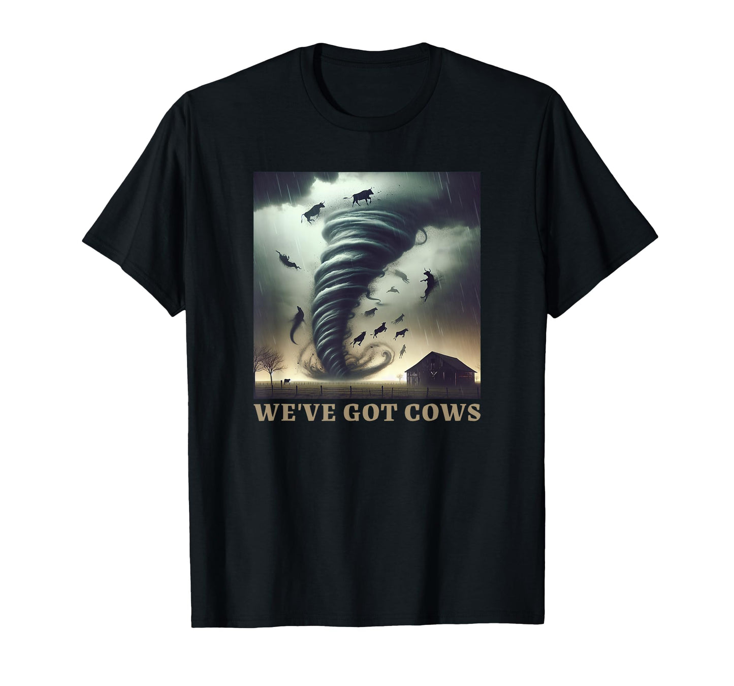 Tornado Storm Chaser We've Got Cows Farm Barn T-Shirt