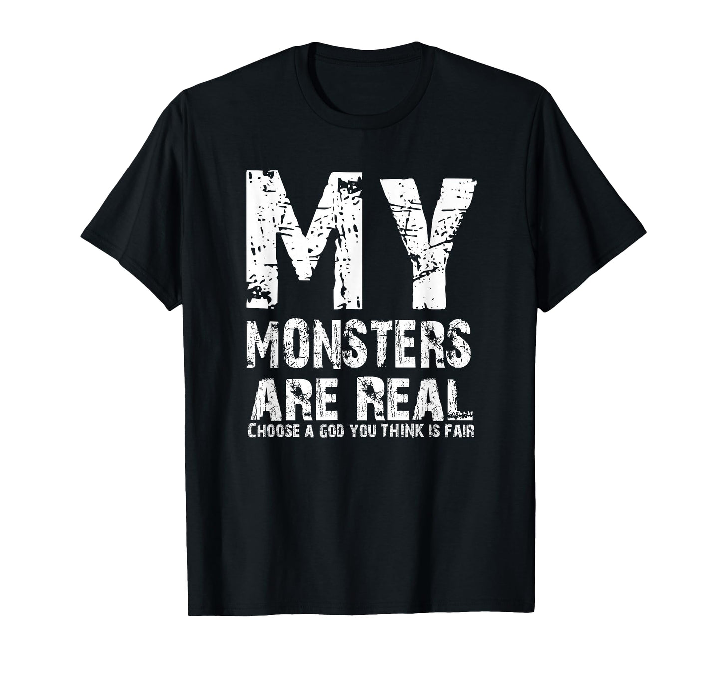 My Monsters Are Real T-shirt T-Shirt