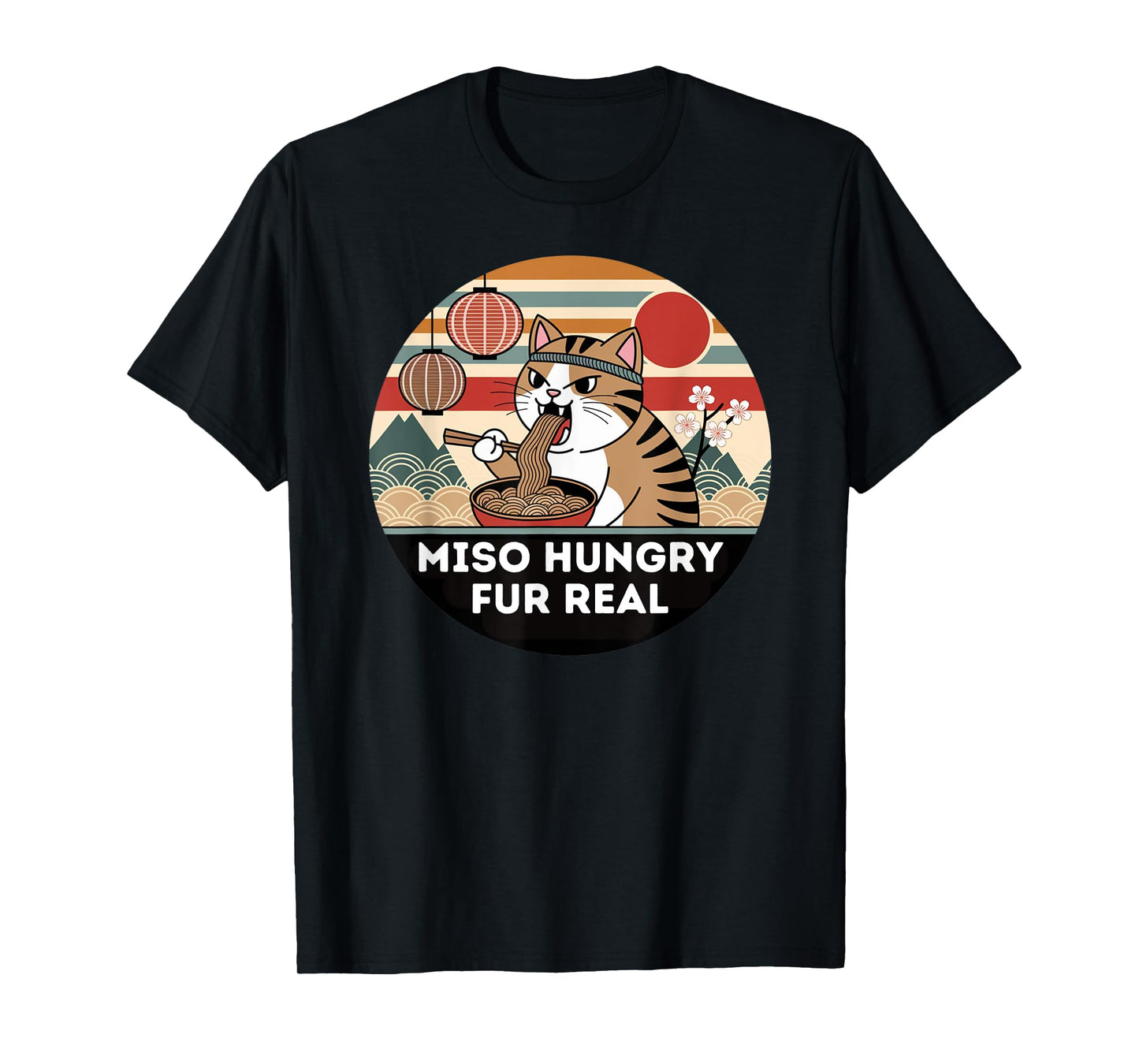 Miso Hungry Fur Real Anime Cat Ramen Japanese Noodles T-Shirt