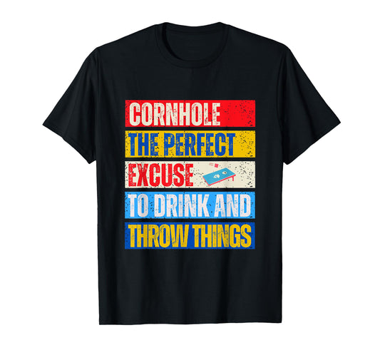 Cornhole Perfect Excuse Bean Bag Player Funny Cornhole T-Shirt