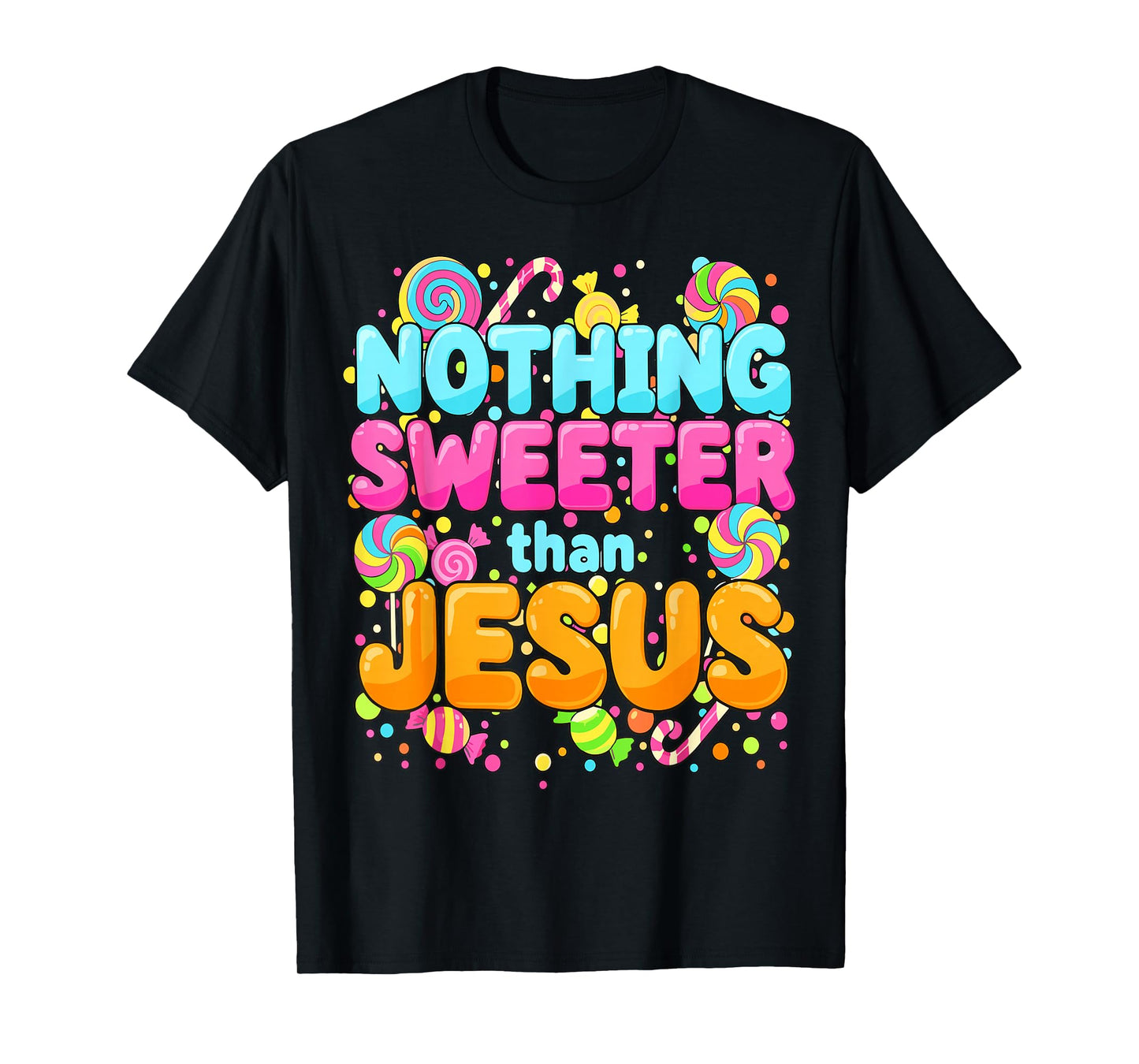 Nothing Sweeter Than Jesus Christian Candy T-Shirt