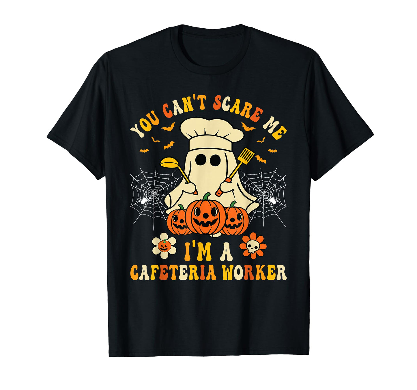 You Can't Scare Me I'm A School Cafeteria Worker Halloween T-Shirt