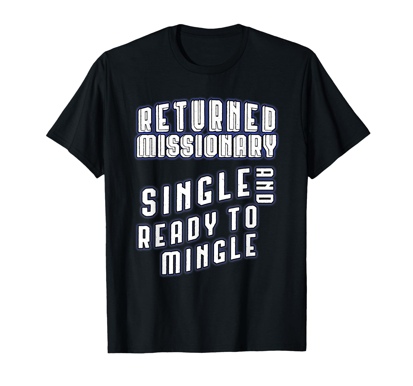 Returned Missionary Single And Ready To Mingle Funny Shirt