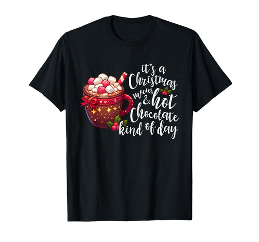 It's A Christmas Movie And Hot Chocolate Kind Of Day Funny T-Shirt