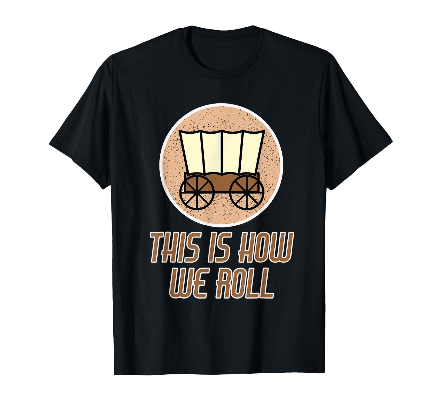 Funny Patriot Pioneer Day Utah How I Roll Wagon Women Men T-Shirt