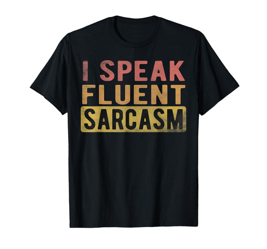 I Speak Fluent Sarcasm Funny Retro Vintage T-Shirt