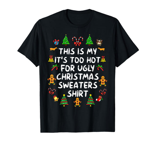 It's Too Hot for Ugly Christmas Shirt Funny Xmas Men Women T-Shirt