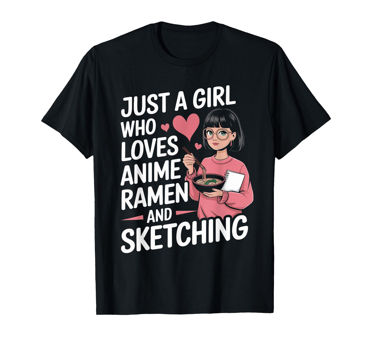 Just A Girl Who Loves Anime Ramen And Sketching T-Shirt