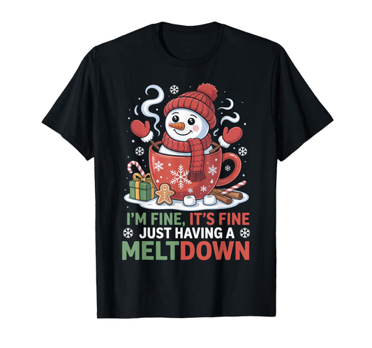 I’m Fine It’s Fine Just Having A Meltdown Christmas T-Shirt