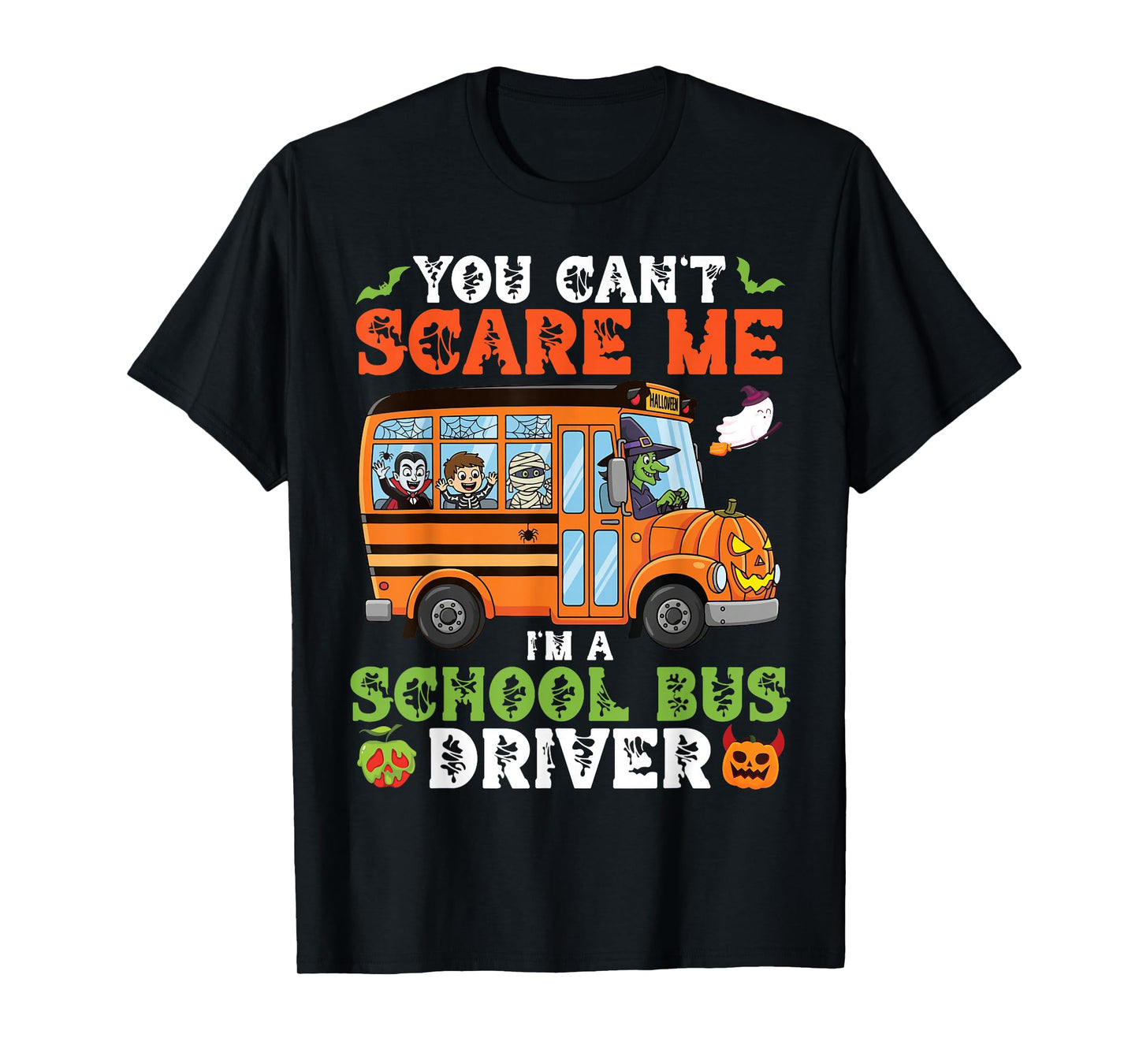 You Can't Scare Me I'm A School Bus Driver Halloween Funny T-Shirt