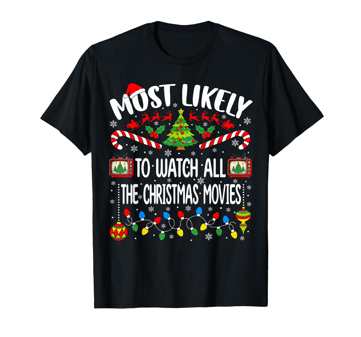 Most Likely to Watch All The Christmas Movies Christmas T-Shirt