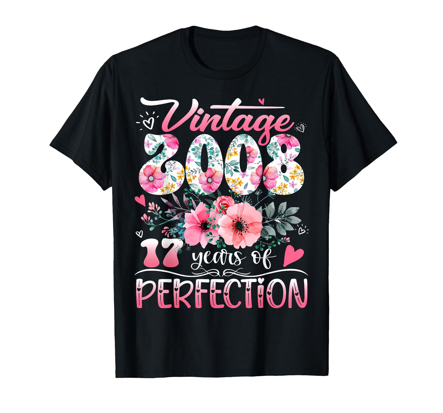 Vintage 2008 Floral 17 Years Of Perfection 17th B-day Party T-Shirt