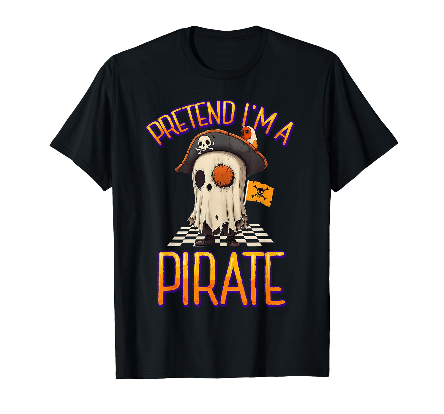 Pretend I'm A Pirate Ghost Funny Halloween Costume Men Women T-Shirt