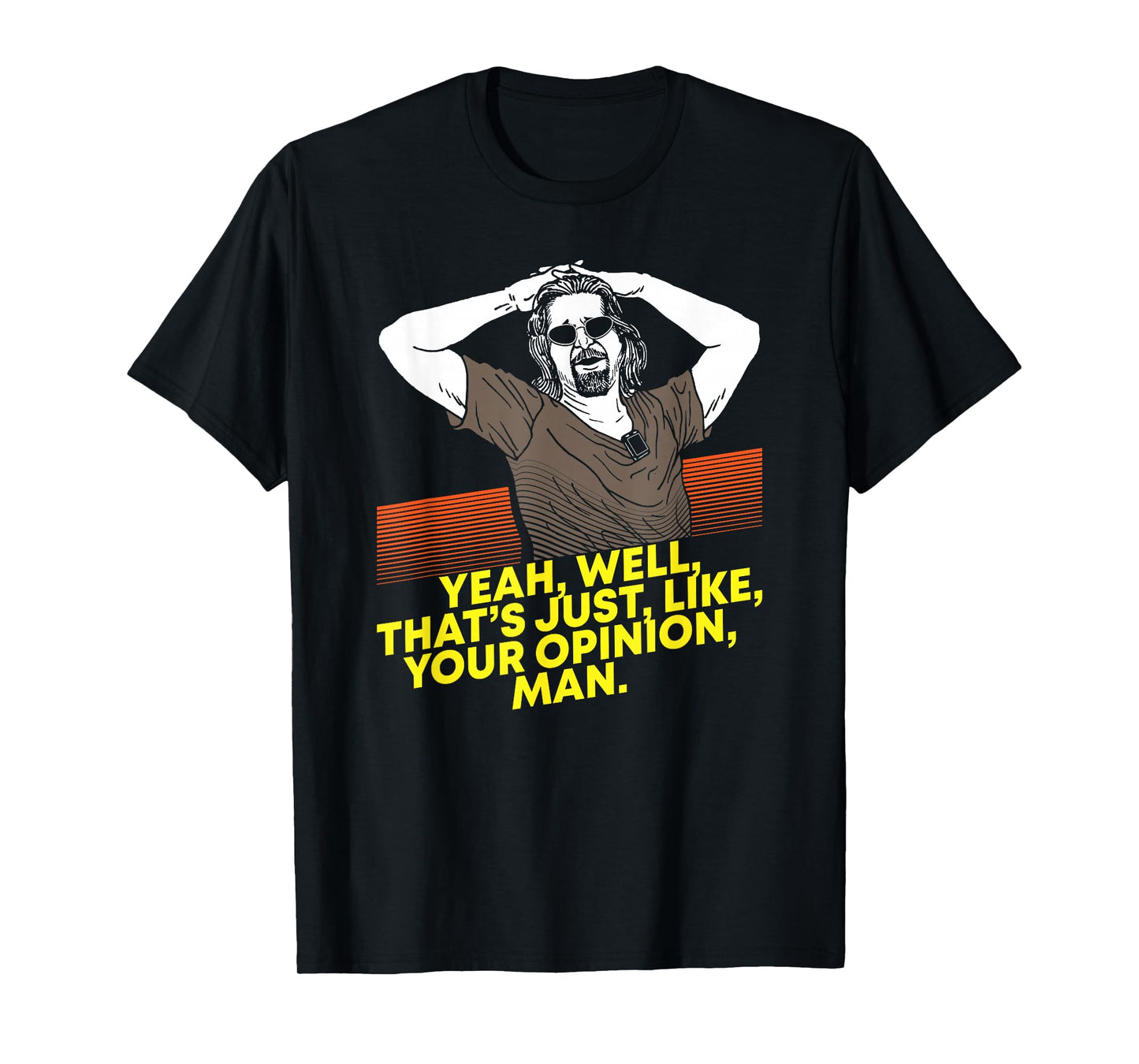 Yeah Well Thats Just Like Your Opinion Man T-Shirt - Movie T-Shirt Small